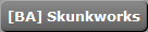[BA] Skunkworks
